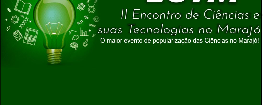 II Encontro de Ciências e suas Tecnologias no Marajó & I Workshop de Ensino Pesquisa e Extensão no Marajó