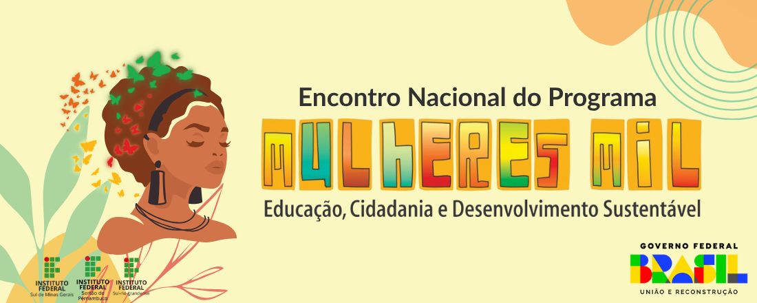 I Encontro Nacional do Programa Mulheres Mil "Da execução administrativa às experiências pedagógicas: caminhos para efetivação das políticas públicas para mulheres em situação de vulnerabilidade"