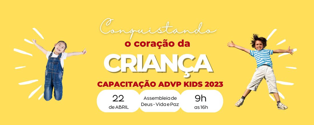 CONQUISTANDO O CORAÇÃO DA CRIANÇA - CAPACITAÇÃO ADVPKIDS 2023