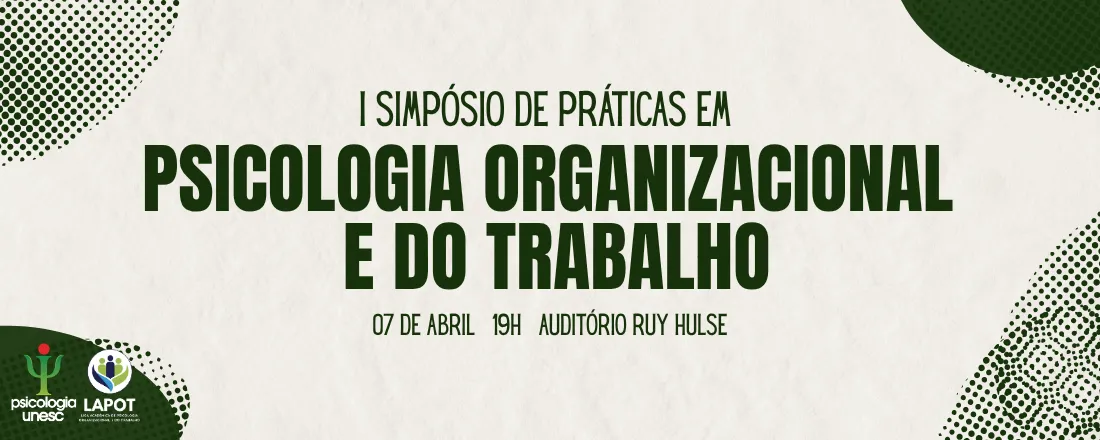 I Simpósio de práticas em Psicologia Organizacional e do Trabalho.