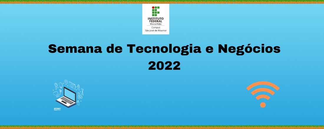 Semana de Tecnologia e Negócios 2022 - IFMA SJR