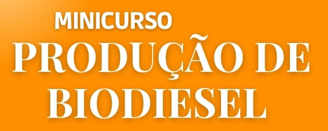 Minicurso: Produção de Biodiesel