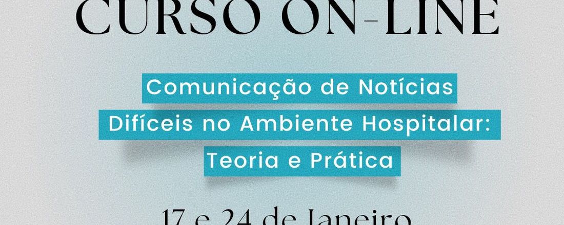 Comunicação de Notícias Difíceis no Ambiente Hospitalar: Teoria e Prática