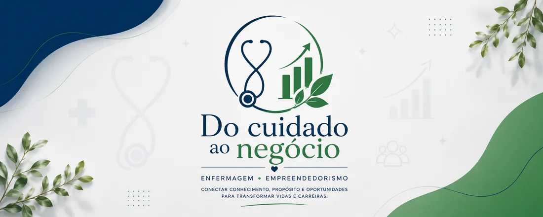 Projeto - "Do Cuidado ao Negócio" |1º Encontro - Tema: Novos caminhos para a Enfermagem empreendedora