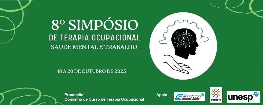 8º Simpósio de Terapia Ocupacional da UNESP: Saúde Mental e Trabalho e 20 anos do Curso de Terapia Ocupacional da UNESP
