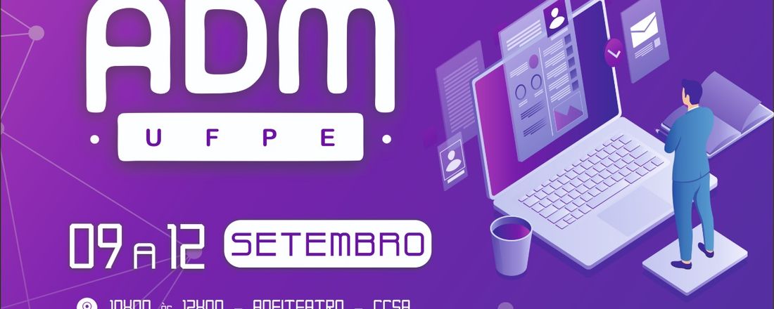 Semana de Administração UFPE  - Transformação Digital e o Futuro das Organizações