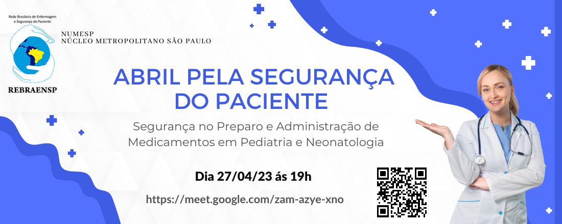 Abril pela Segurança do Paciente 2023 - NUMESP - Segurança no Preparo e Administração de Medicamentos em Pediatria e Neonatologia