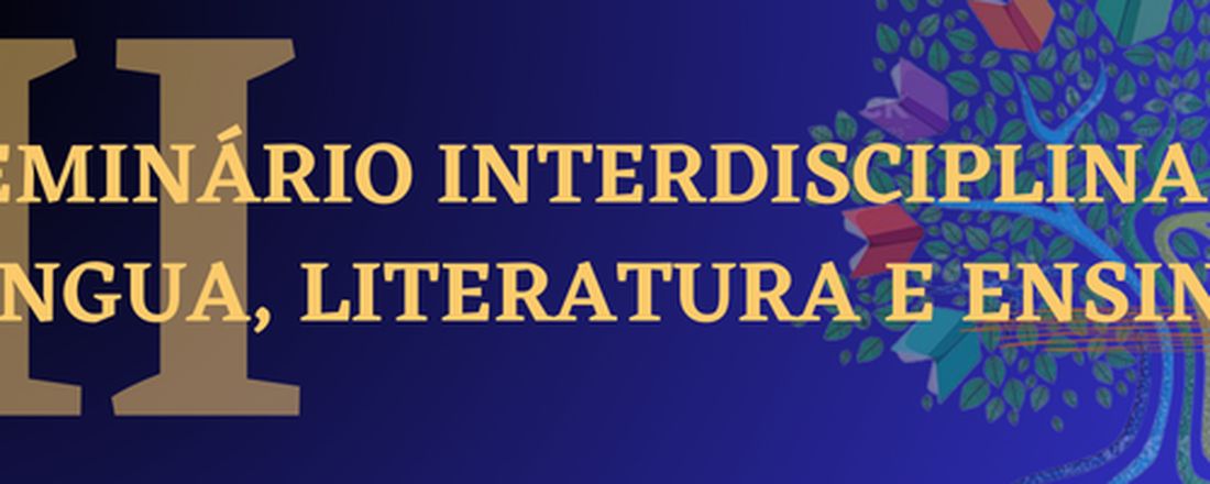 II Seminário Interdisciplinar: Língua, Literatura e Ensino