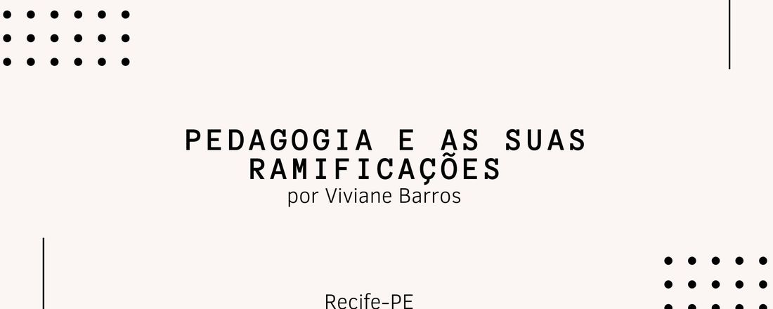 PEDAGOGIA E AS SUAS RAMIFICAÇÕES