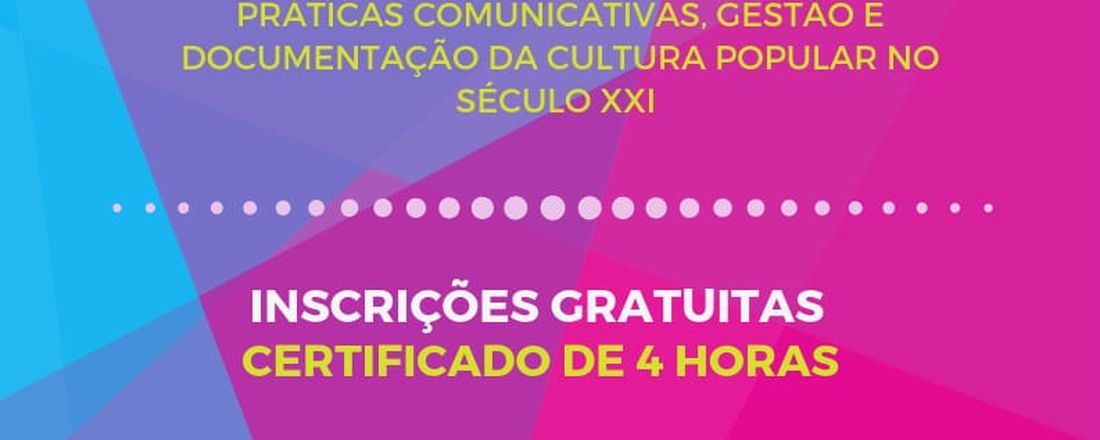 Mini-curso "Práticas Comunicativas, Gestão e Documentação da Cultura Popular no Século XXI""