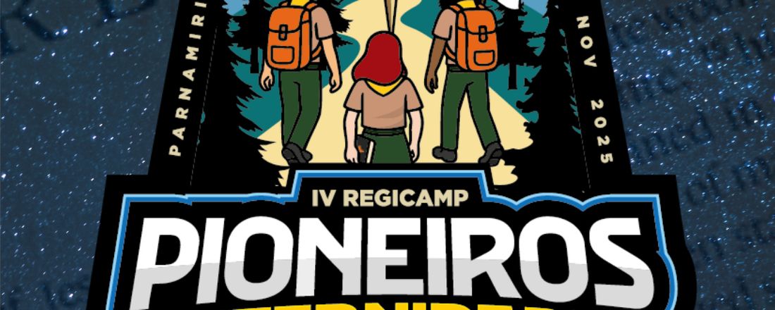 IV Regicamp - Pioneiros da Eterninada - Nossa Jornada não termina aqui