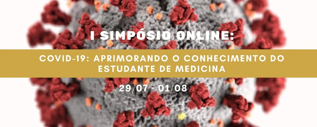 SIMPÓSIO COVID-19: APRIMORANDO O CONHECIMENTO DO ESTUDANTE DE MEDICINA.