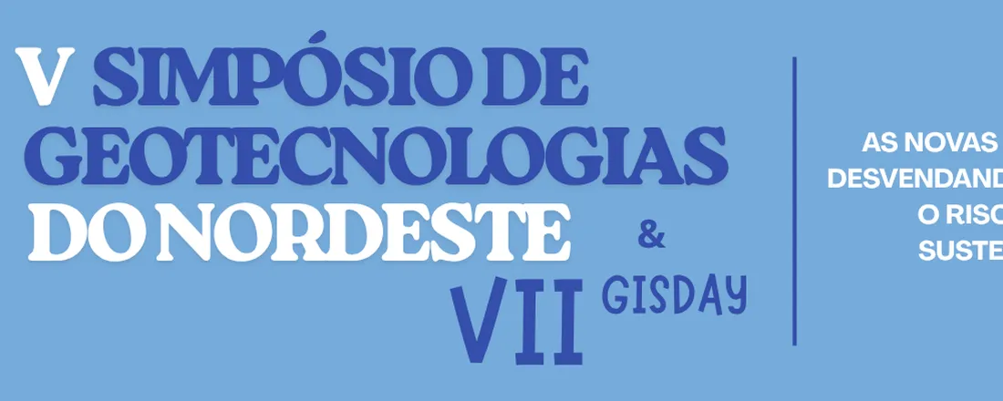 V Simpósio de Geotecnologias do Nordeste & VII Gisday