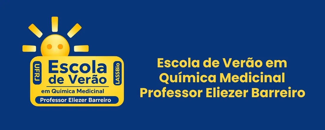 33ª ESCOLA DE VERÃO EM QUÍMICA MEDICINAL PROFESSOR ELIEZER BARREIRO