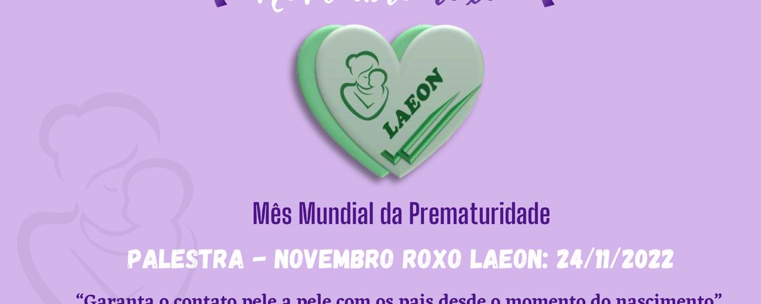 NOVEMBRO ROXO LAEON: Mês Mundial da Prematuridade