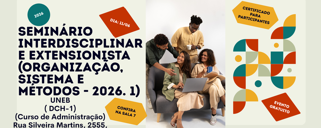 Seminário Interdisciplinar e Extensionista (Organização, Sistema e Métodos - 2026. 1 - Curso de Administração-DCH1)