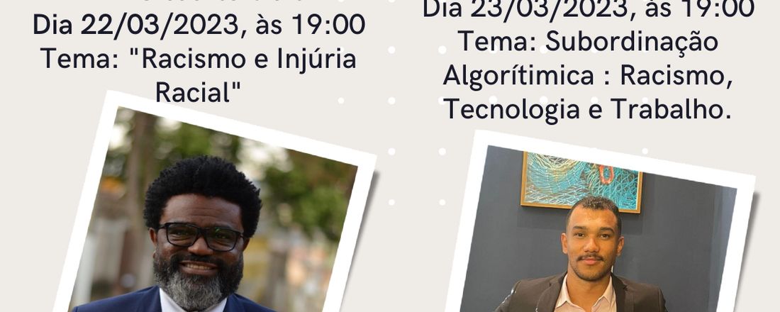 PALESTRAS EM APOIO AO DIA NACIONAL DE  COMBATE À DISCRIMINAÇÃO RACIAL (21/03):  "RACISMO E INJURIA RACIAL" E "SUBORDINAÇÃO ALGORITIMICA: RACISMO, TECNOLOGIA E TRABALHO"