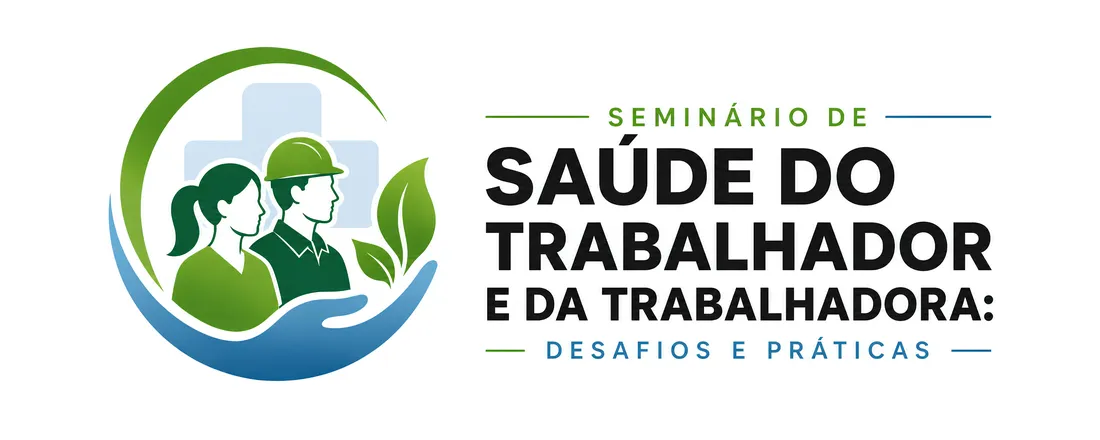 Seminário de Saúde do Trabalhador e da Trabalhadora: desafios e práticas