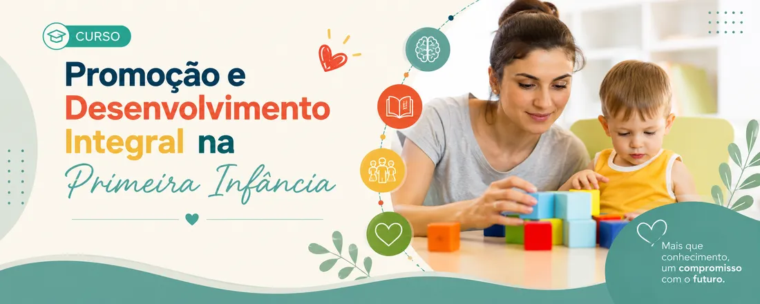 Promoção e Desenvolvimento Integral na Primeira Infância