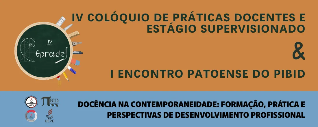 IV Colóquio de Práticas Docentes e Estágio Supervisionado & I Encontro Patoense do PIBID