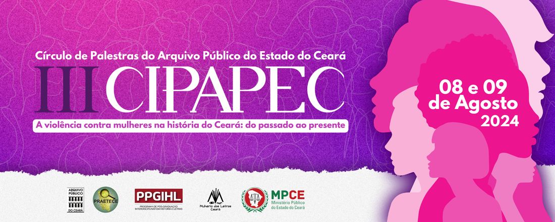 III CÍRCULO DE PALESTRAS DO ARQUIVO PÚBLICO DO ESTADO DO CEARÁ - III CIPAPEC