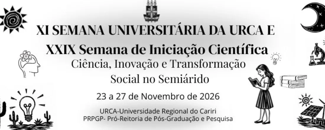 XI Semana Universitária da Urca e XXIX Semana de Iniciação Científica