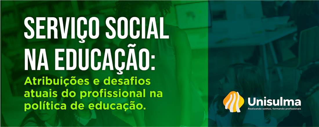 SERVIÇO SOCIAL NA EDUCAÇÃO: atribuições e desafios atuais do profissional na política de educação