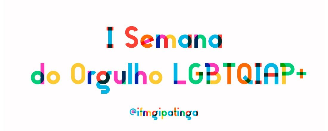 I Semana do Orgulho LGBTQIAP+ — IFMG Campus Avançado Ipatinga