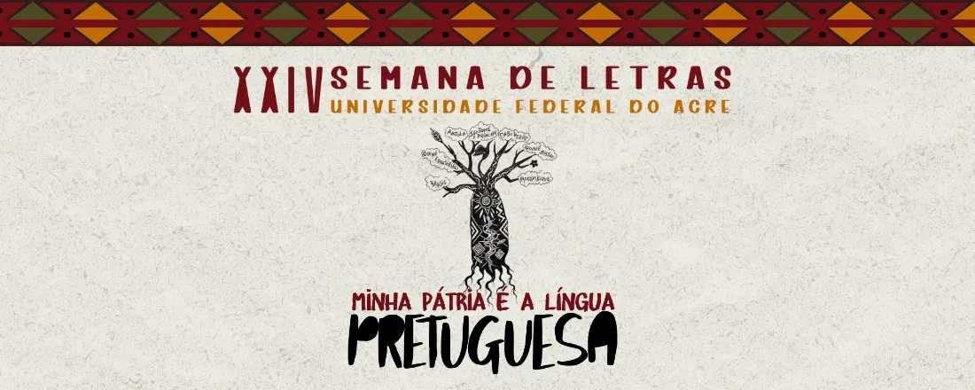 XXIV Semana de Letras: Minha Pátria é a Língua Pretuguesa