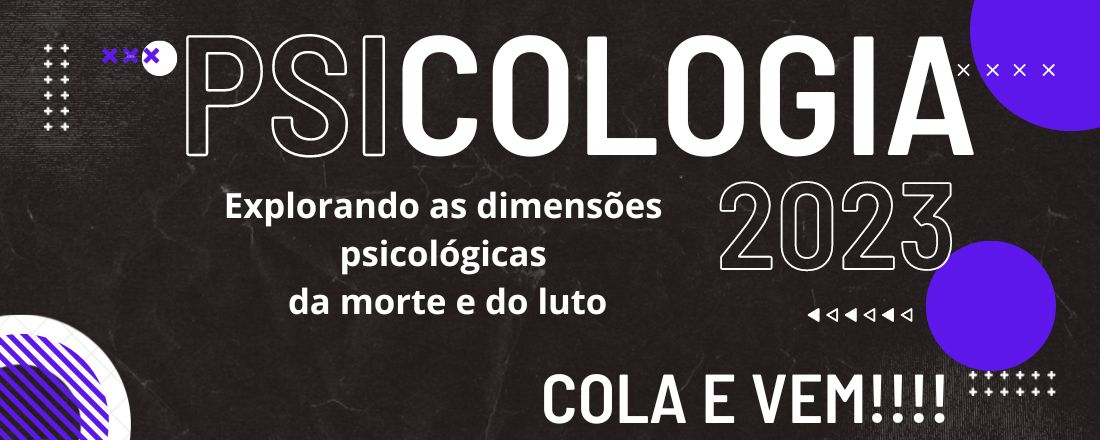 Semana Acadêmica de Psicologia: Explorando as dimensões psicológicas da morte e do luto