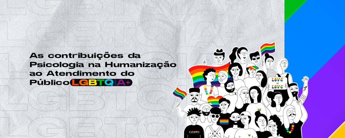 As contribuições da Psicologia na Humanização ao Atendimento do Público LGBTQIA+