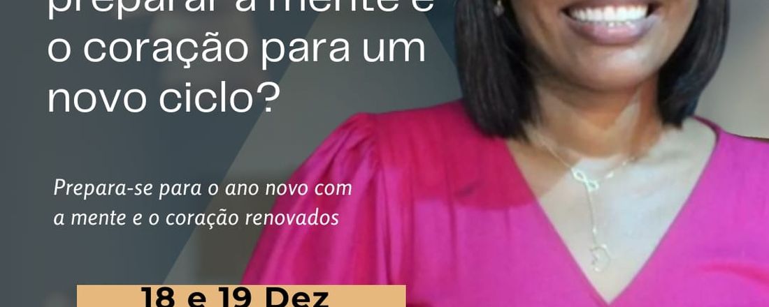 ANO NOVO: Como preparar a mente e o coração para um novo ciclo ?