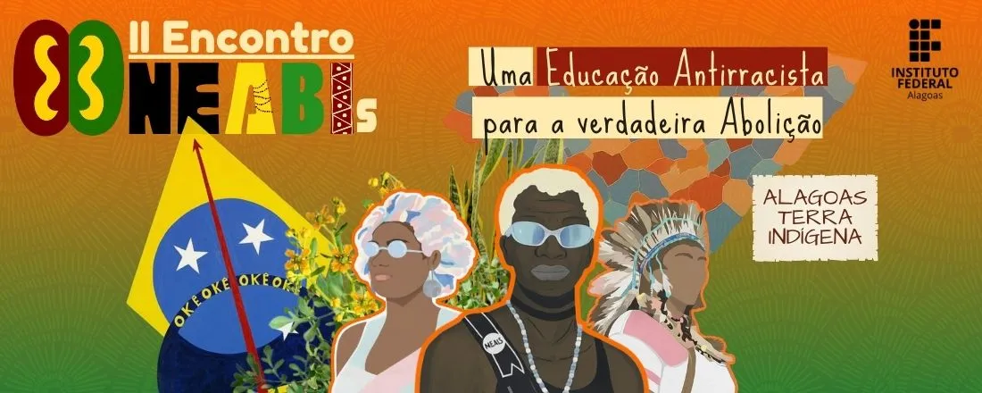 II ENCONTRO DOS NÚCLEOS DE ESTUDOS AFRO-BRASILEIROS E INDÍGENAS (NEABI) DO IFAL
