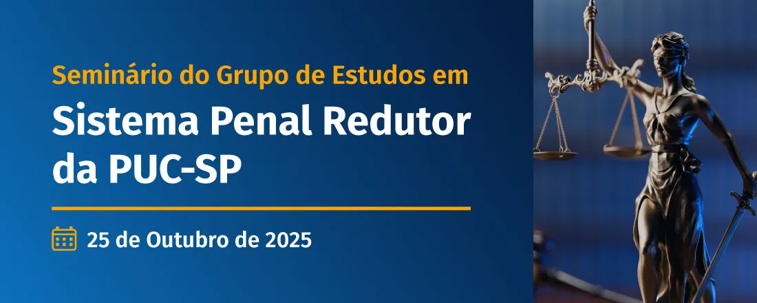 Seminário do Grupo de Estudos em Sistema Penal Redutor da PUC/SP