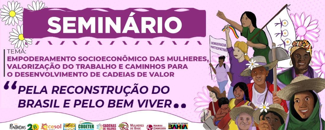 Seminário Empoderamento Socioeconômico das Mulheres, Valorização do trabalho e Caminhos para o Desenvolvimento de Cadeias de Valor