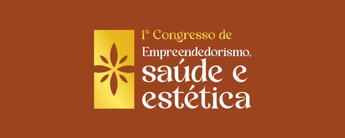 I CONGRESSO DE EMPREENDEDORISMO, SAÚDE E ESTÉTICA