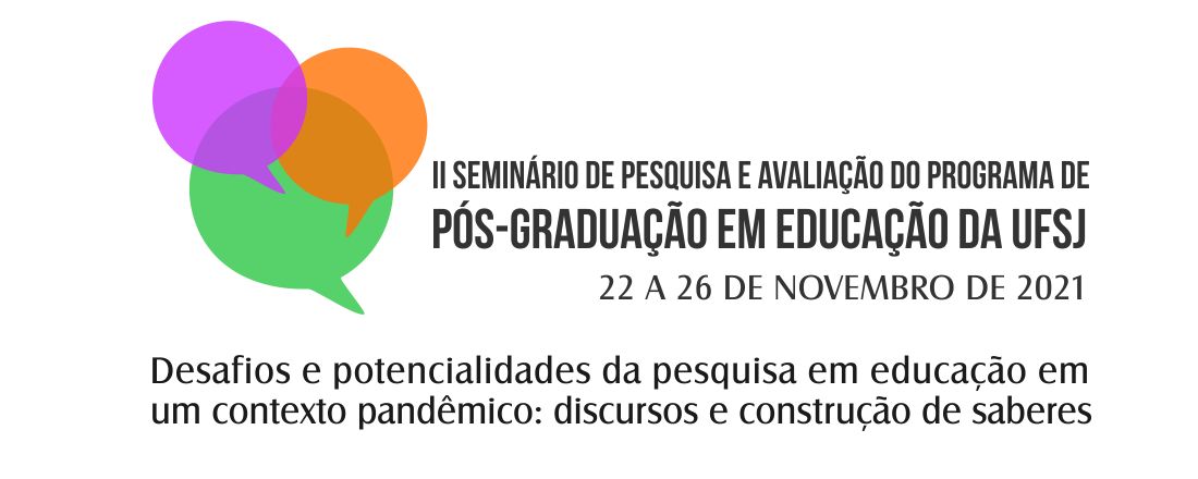 II SEMINÁRIO DE PESQUISA E AVALIAÇÃO DO PROGRAMA DE PÓS-GRADUAÇÃO EM EDUCAÇÃO DA UFSJ