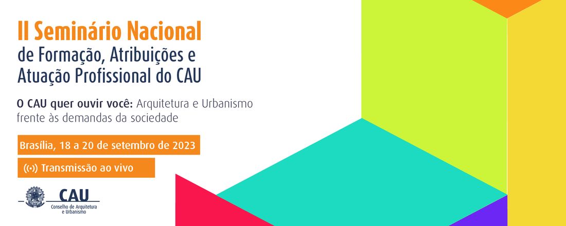 II SEMINÁRIO NACIONAL DE FORMAÇÃO, ATRIBUIÇÕES E ATUAÇÃO PROFISSIONAL DO CAU