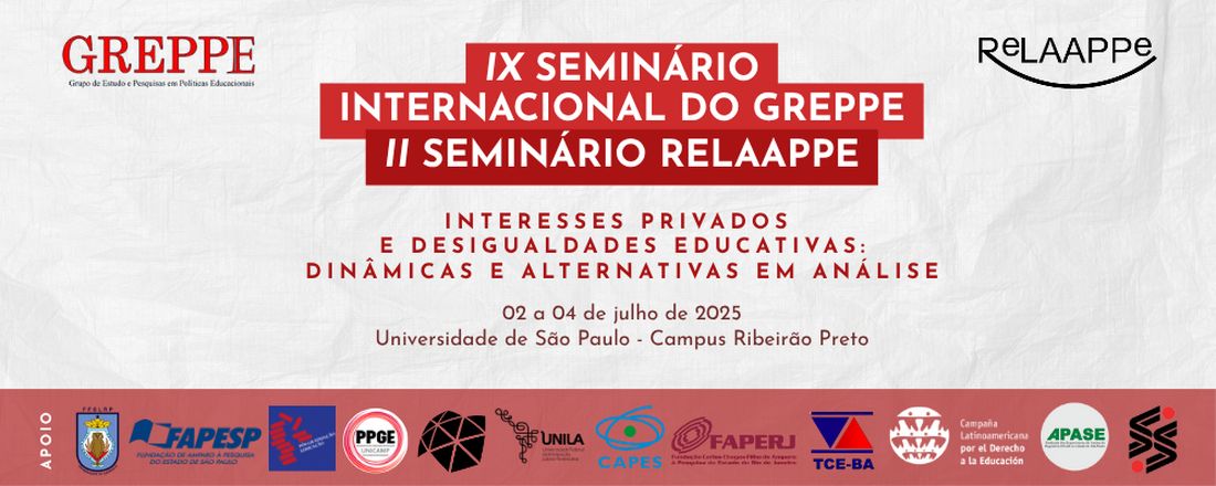 IX Seminário Internacional de Pesquisa do Greppe e II Seminário Rede Latino-americana e Africana de Pesquisadores em Privatização da Educação- Relaape