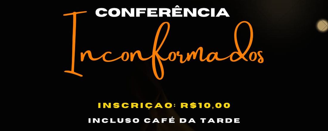 CONFERÊNCIA INCONFORMADOS 2022