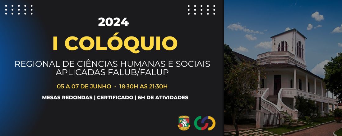 I COLÓQUIO REGIONAL DE CIÊNCIAS HUMANAS E SOCIAIS APLICADAS FALUB/FALUP