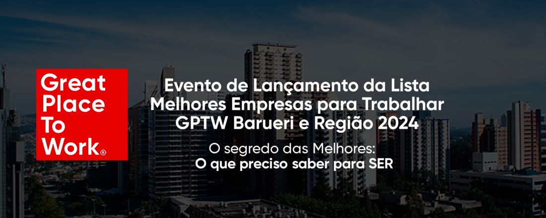 Lançamento de Lista GPTW - Barueri e Região 2024