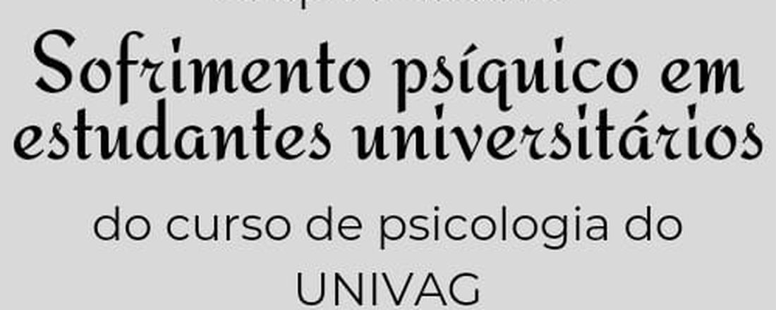 Grupo Reflexivo Sofrimento Psíquico em Estudantes Universitários do Curso de Psicologia do UNIVAG.