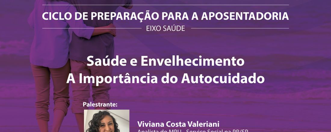 SAÚDE E ENVELHECIMENTO: A IMPORTÂNCIA DO AUTOCUIDADO