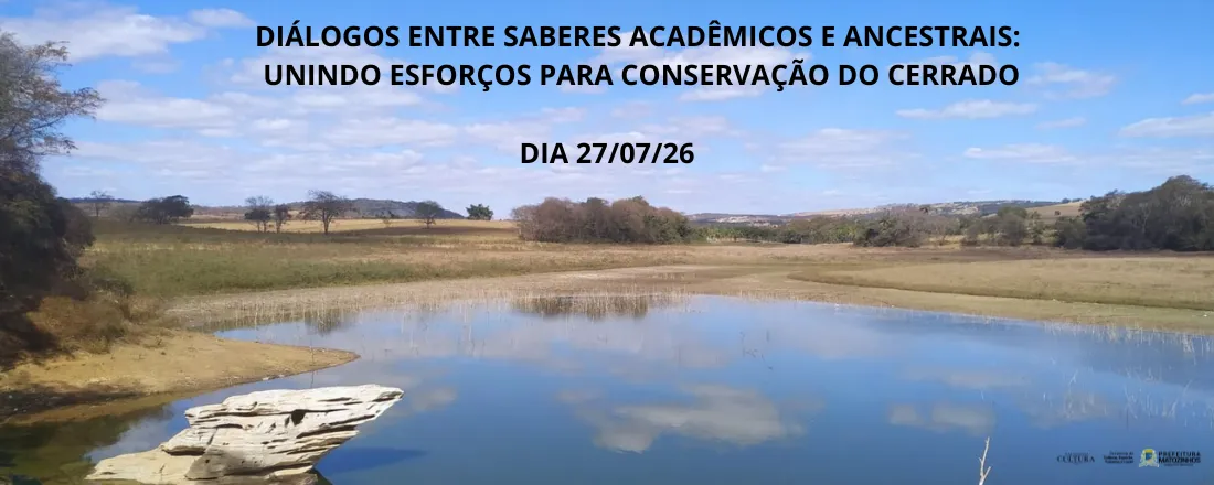 DIÁLOGOS ENTRE SABERES ACADÊMICOS E ANCESTRAIS: UNINDO ESFORÇOS PARA CONSERVAÇÃO DO CERRADO