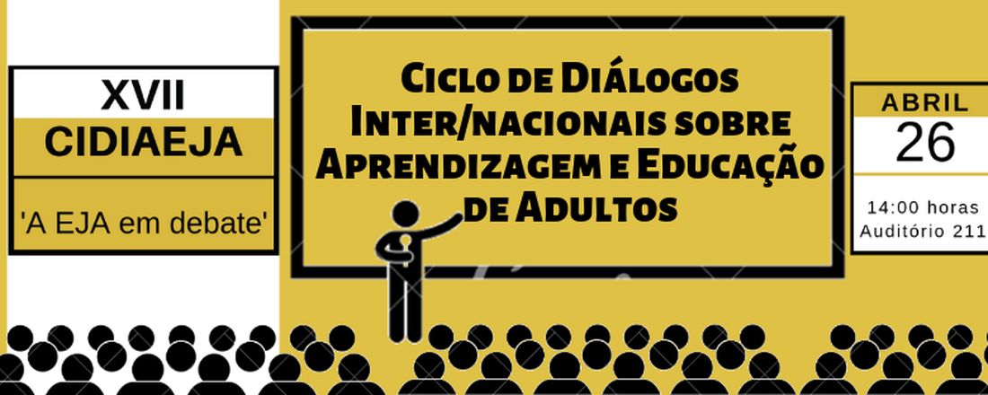 17º Ciclo de Diálogos Inter/nacionais sobre Aprendizagem e Educação de Adultos