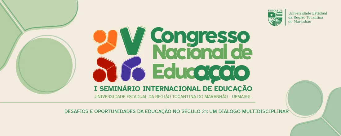 V CONGRESSO NACIONAL DE EDUCAÇÃO - CNE Desafios e Oportunidades da Educação no século 21: um diálogo multidisciplinar & I SEMINÁRIO HÍBRIDO INTERNACIONAL DE EDUCAÇÃO E SUAS INTERFACES