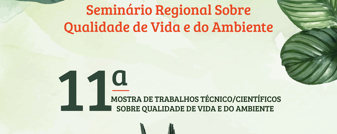 19º Seminário Regional sobre Qualidade de Vida e do Ambiente / 11ª Mostra de Trabalhos Técnico/científicos sobre Qualidade de Vida e do Ambiente