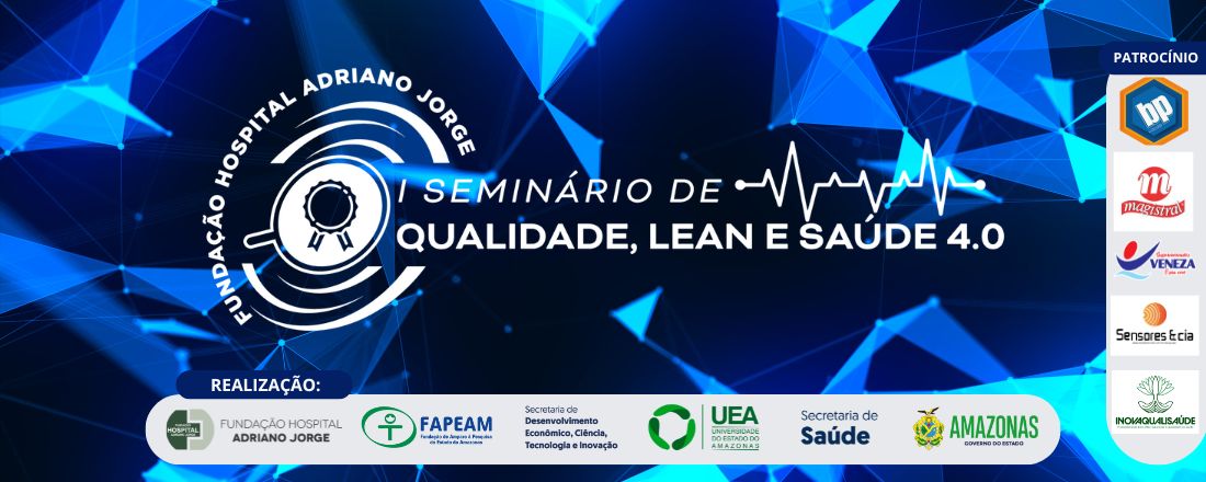 I SEMINÁRIO NACIONAL DE QUALIDADE, LEAN E SAÚDE 4.0 DA FHAJ