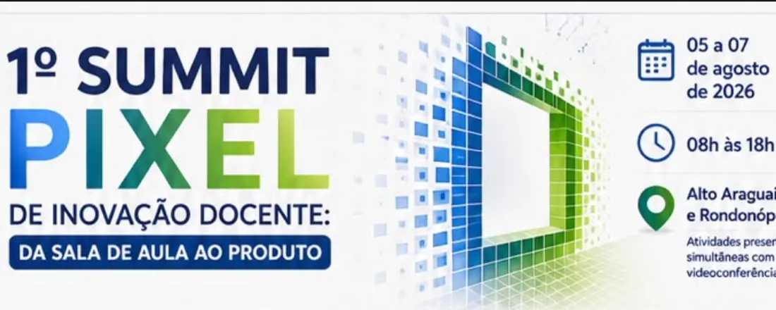 1º Summit PIXEL de Inovação Docente: Da Sala de Aula ao Produto